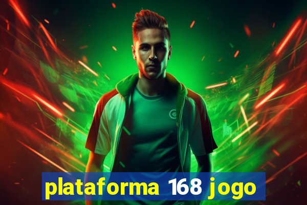 plataforma 168 jogo